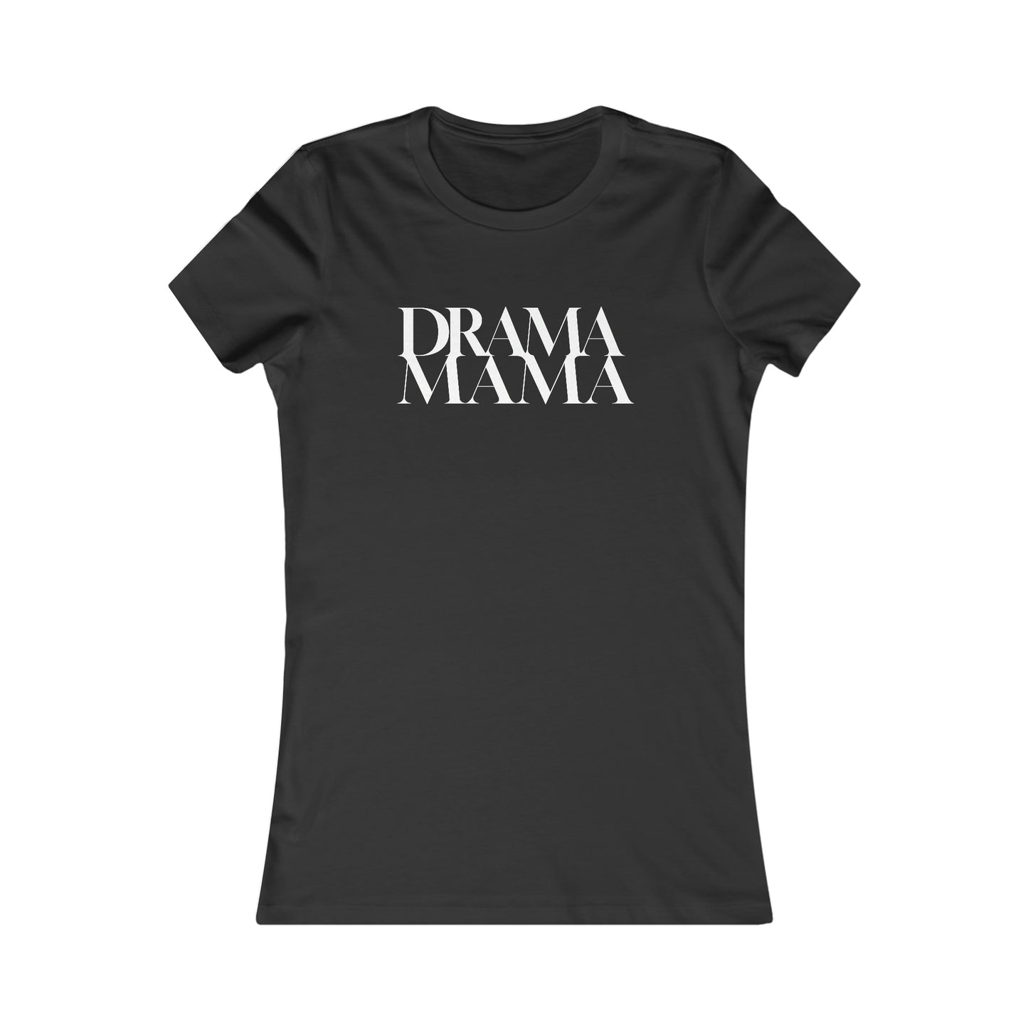 DramaMama Women's Favorite Tee
