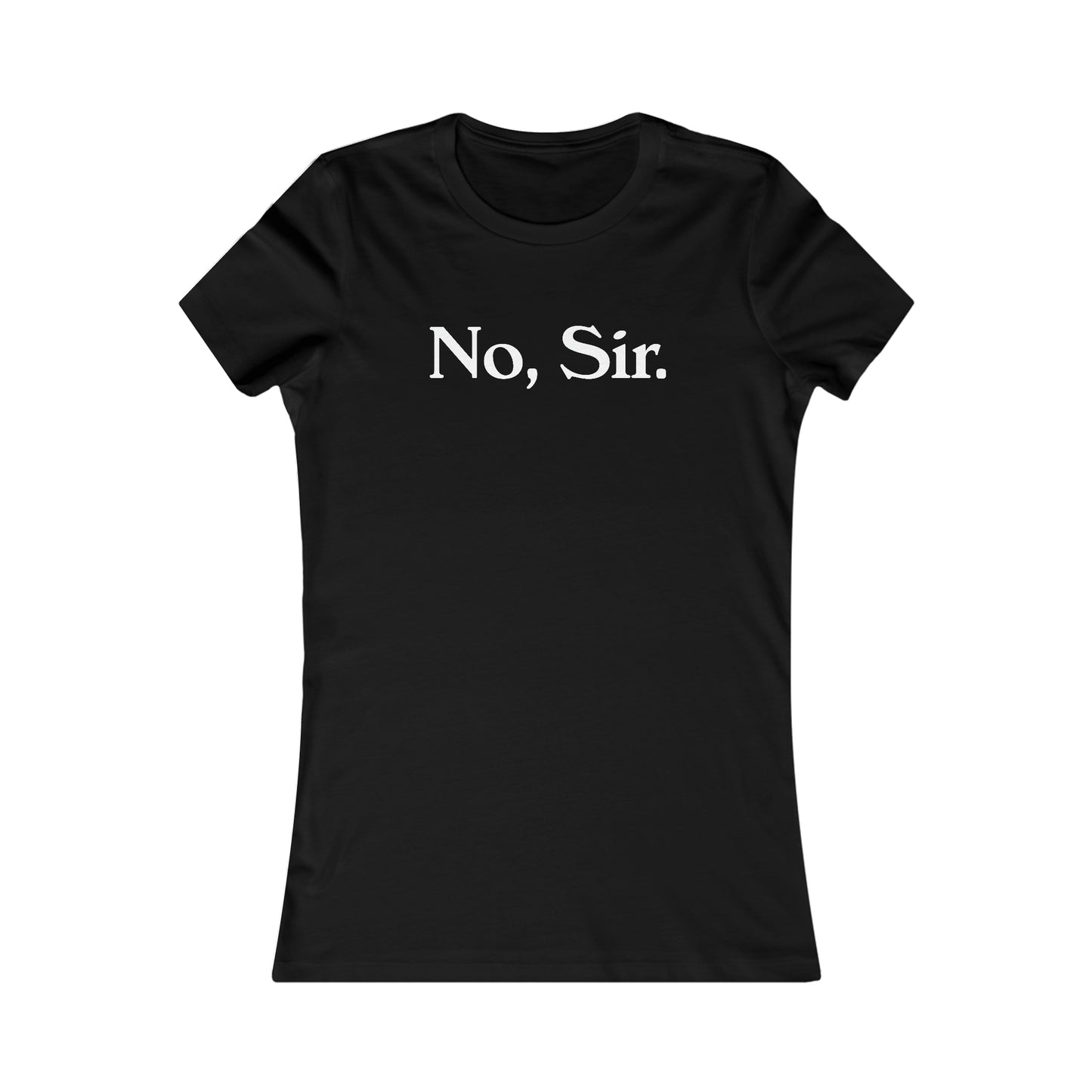 No, Sir Women's Favorite Tee