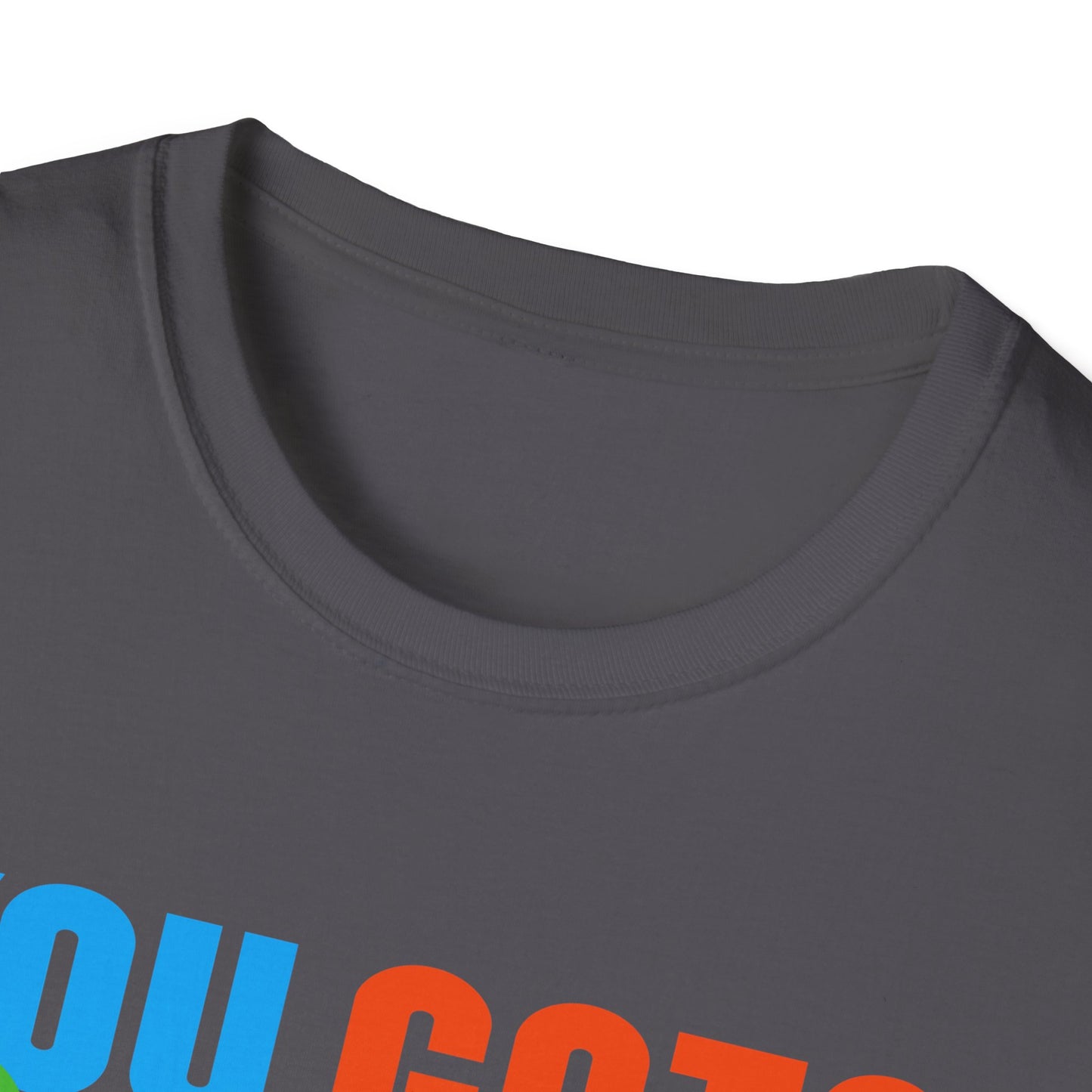 You Gots 2 Chill Unisex Softstyle T-Shirt