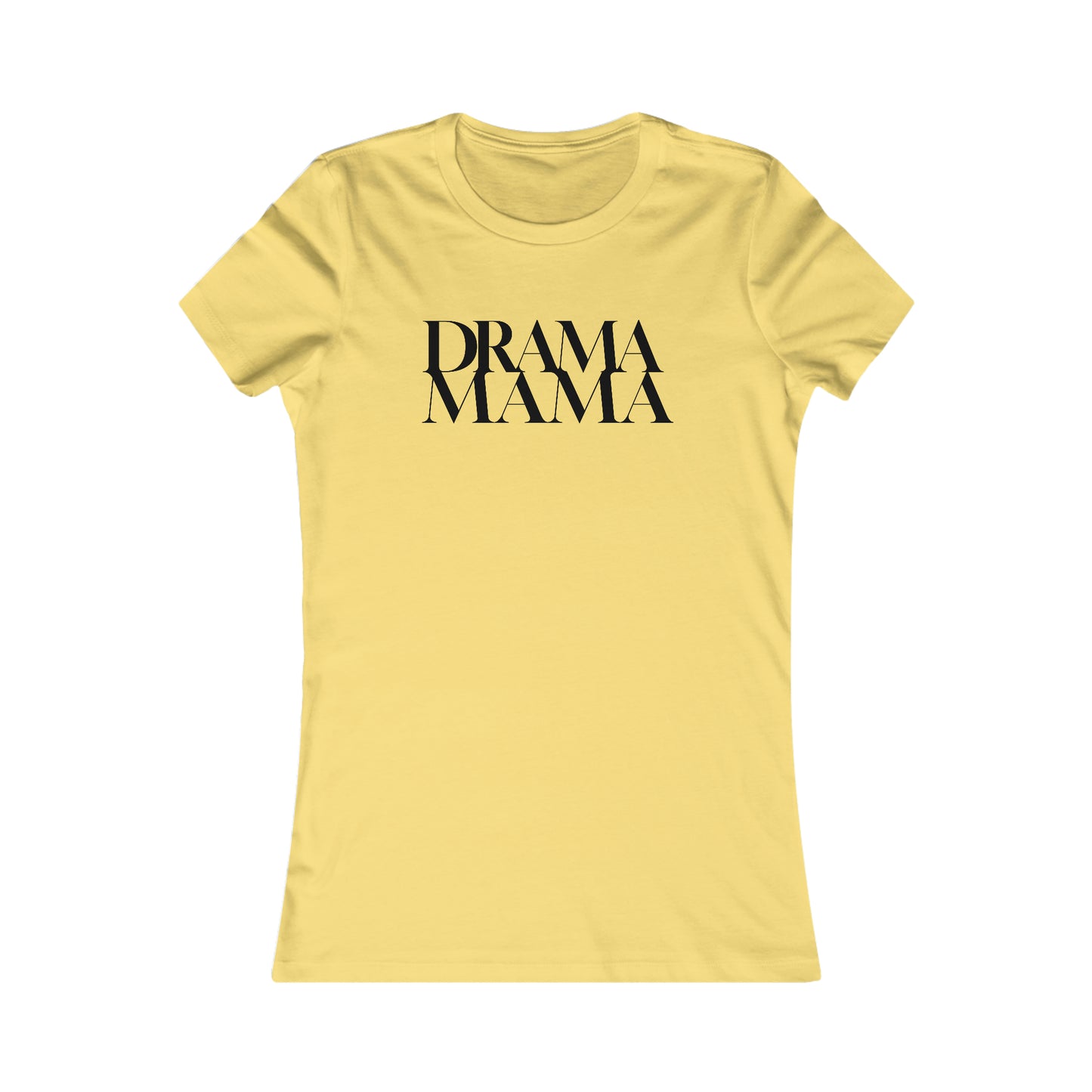 DramaMama Women's Favorite Tee