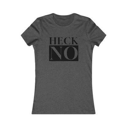 Heck NO Women's Favorite Tee