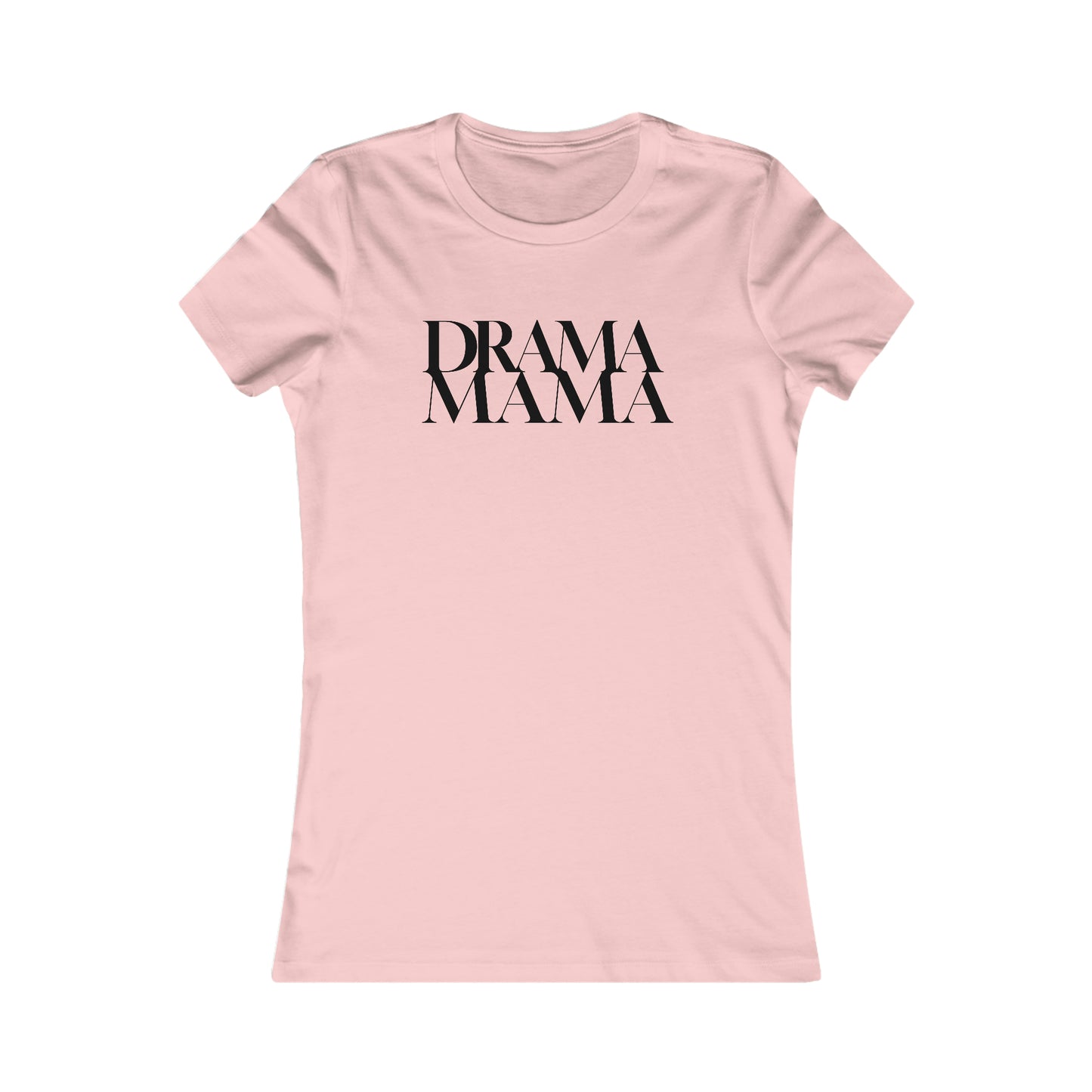 DramaMama Women's Favorite Tee