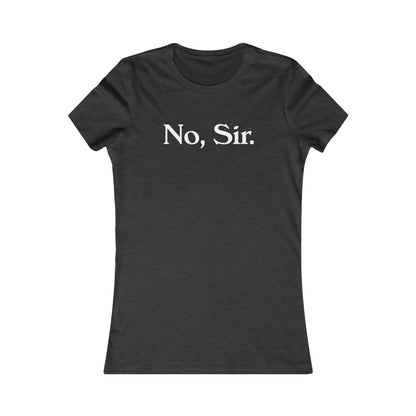 No, Sir Women's Favorite Tee