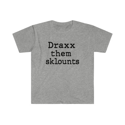 Draxx them sklounts Unisex Classic Tee