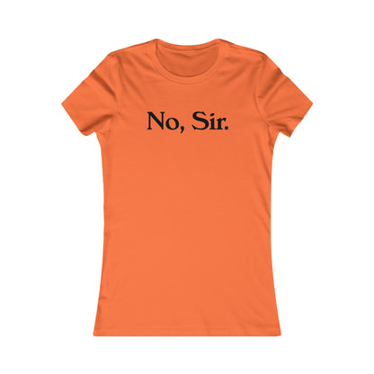 No, Sir Women's Favorite Tee