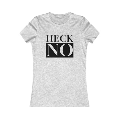 Heck NO Women's Favorite Tee