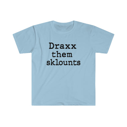 Draxx them sklounts Unisex Classic Tee