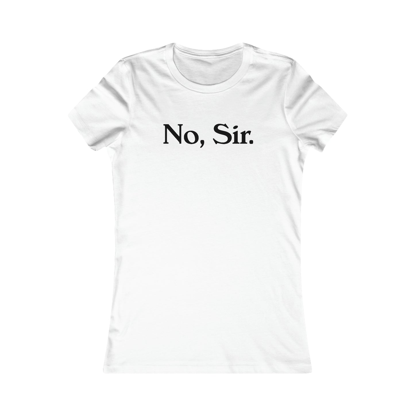 No, Sir Women's Favorite Tee