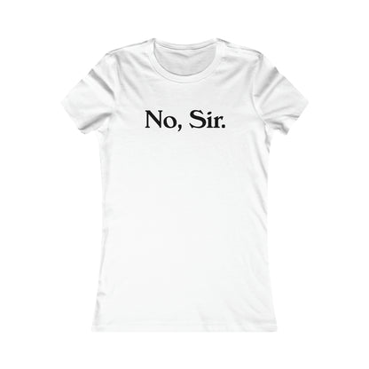 No, Sir Women's Favorite Tee