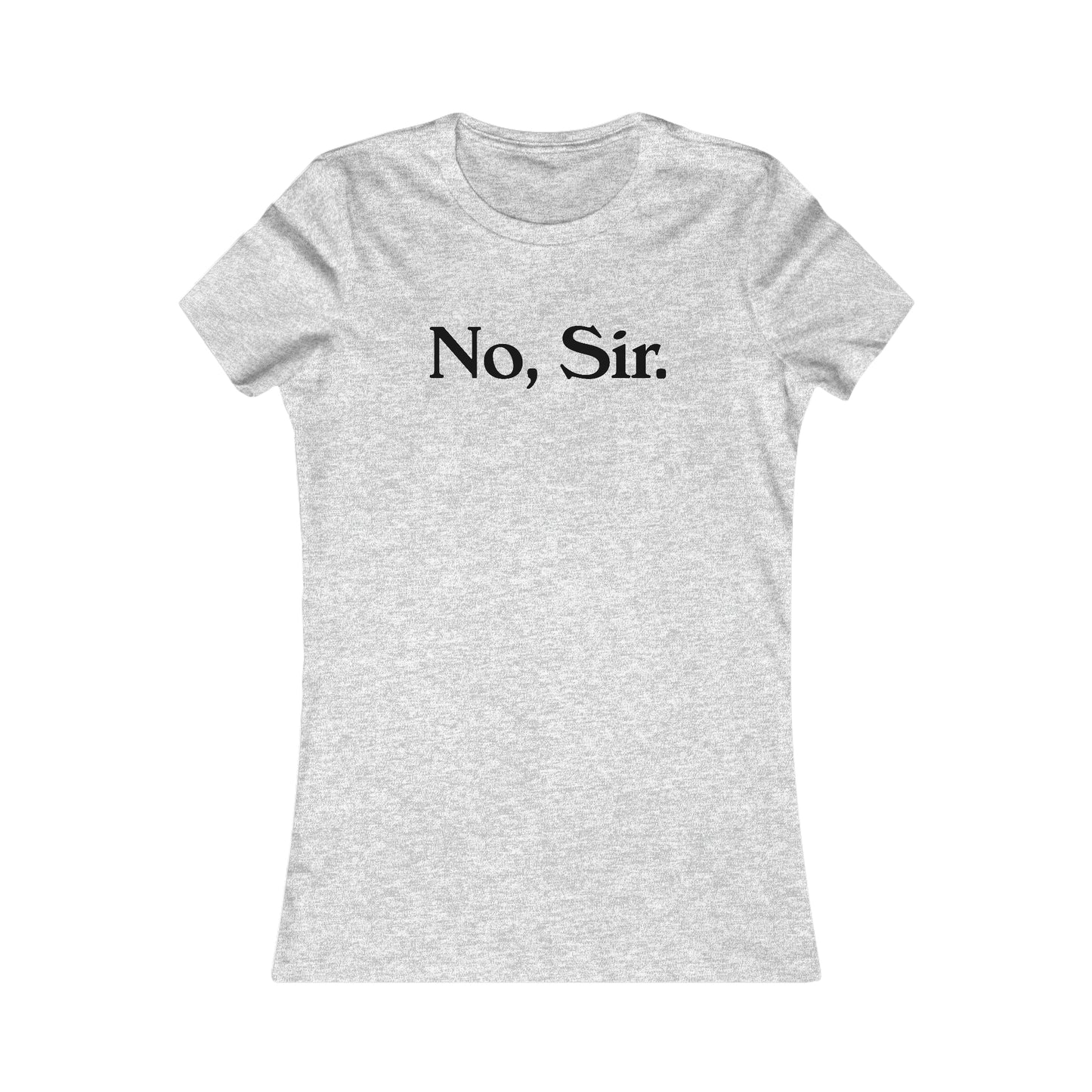 No, Sir Women's Favorite Tee