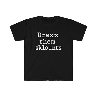 Draxx them sklounts Unisex Classic Tee