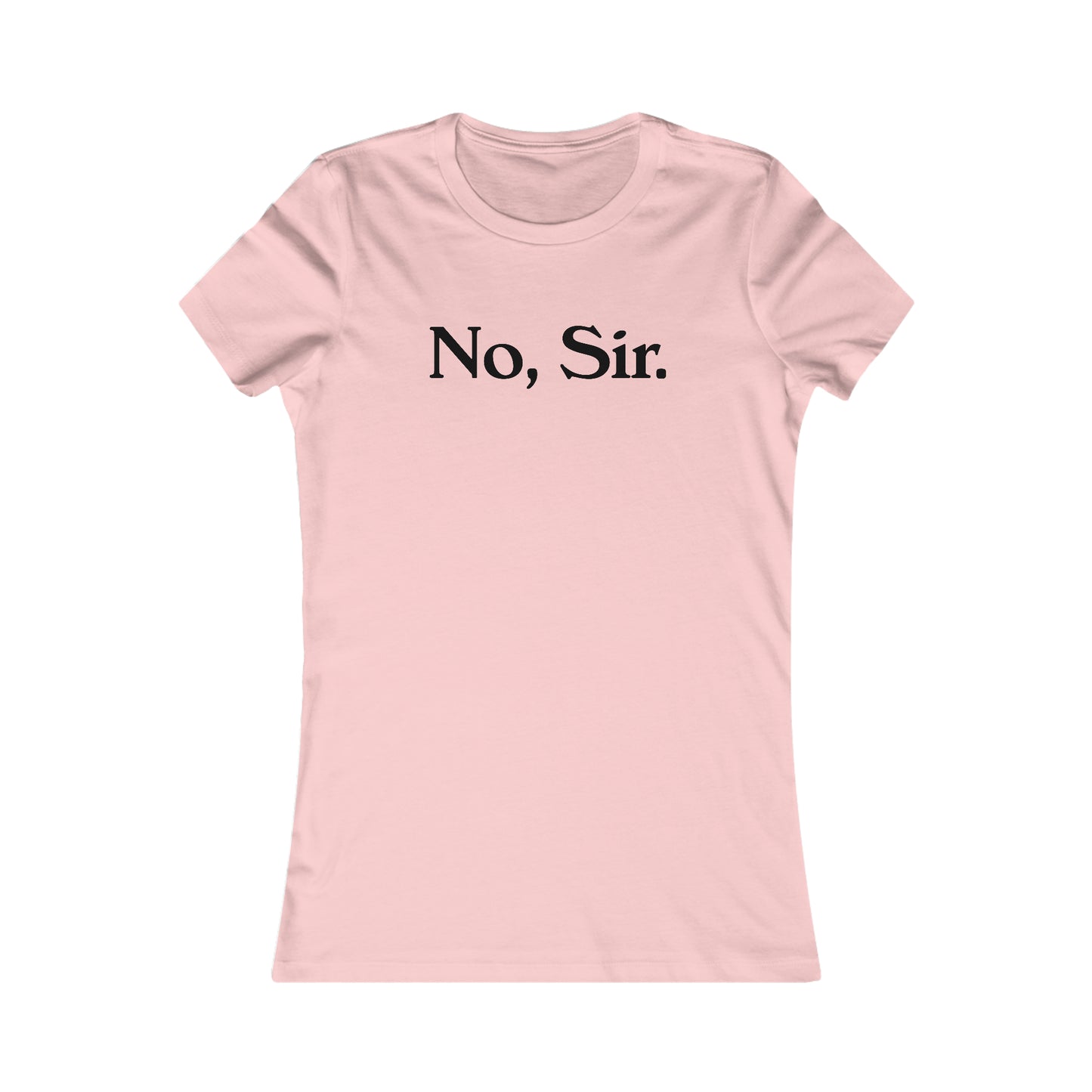 No, Sir Women's Favorite Tee