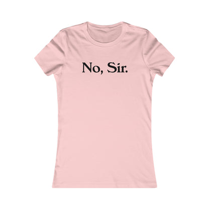 No, Sir Women's Favorite Tee