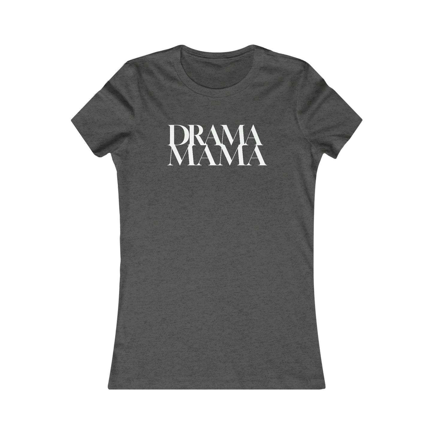 DramaMama Women's Favorite Tee