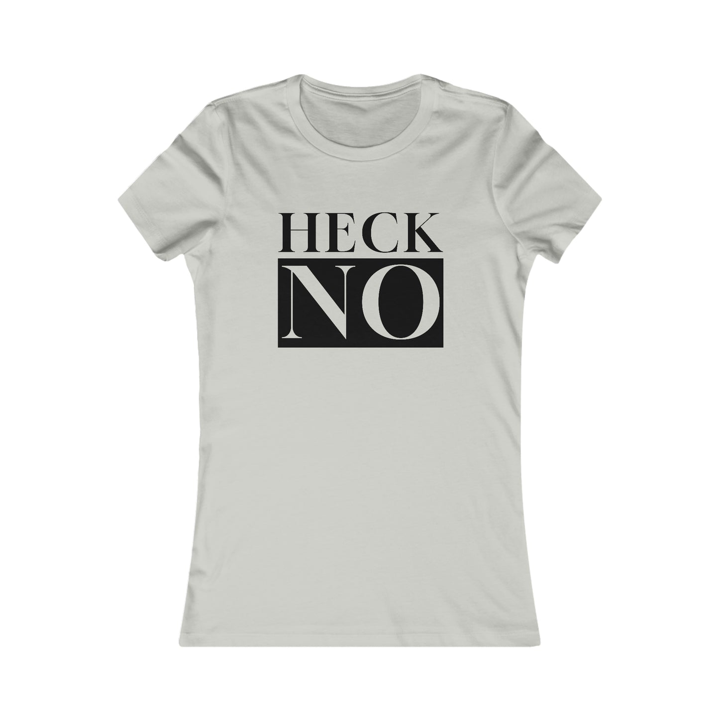 Heck NO Women's Favorite Tee